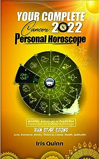 Your Complete Cancer 2022 Personal Horoscope: Monthly Astrological Prediction Forecasts of Zodiac Astrology Sun Star Sign